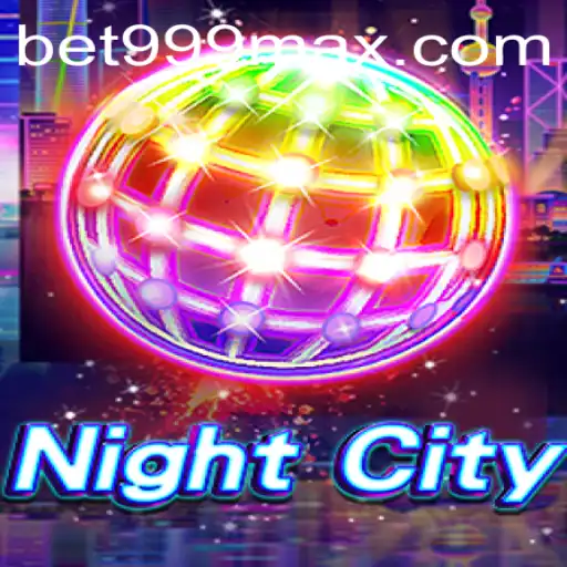 Explore the Thrilling World of NightCity and Master BET999 Login